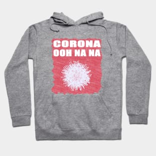 Corona ooh Na Na Hoodie